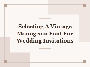 The Art of Selecting a Vintage Monogram Wedding Font