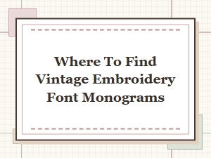 Discover Vintage Embroidery Font Monograms
